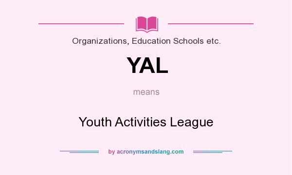 What does YAL mean? It stands for Youth Activities League