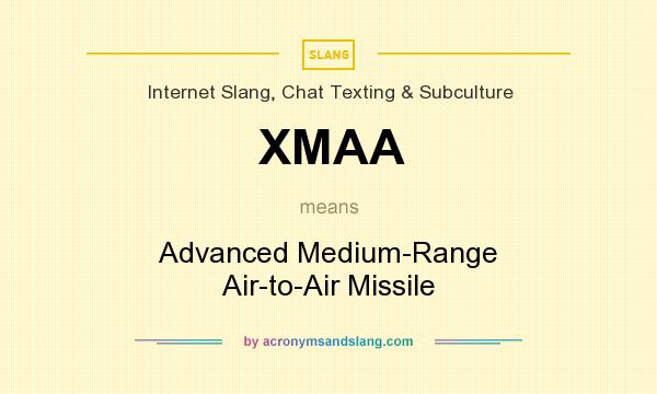What does XMAA mean? It stands for Advanced Medium-Range Air-to-Air Missile