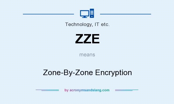 What does ZZE mean? It stands for Zone-By-Zone Encryption