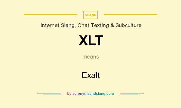 What does XLT mean? It stands for Exalt