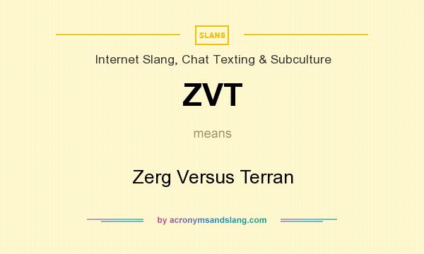 What does ZVT mean? It stands for Zerg Versus Terran