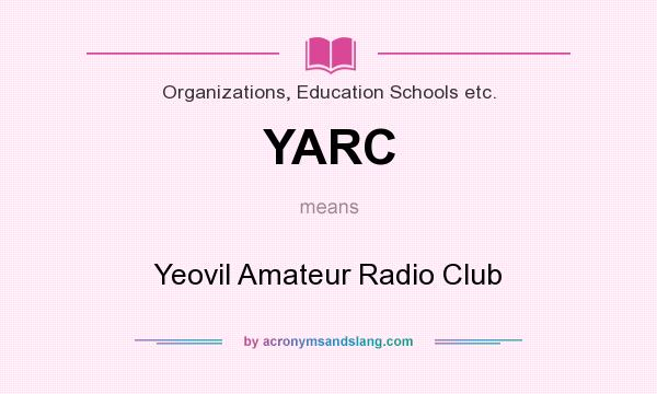 What does YARC mean? It stands for Yeovil Amateur Radio Club