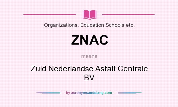 What does ZNAC mean? It stands for Zuid Nederlandse Asfalt Centrale BV