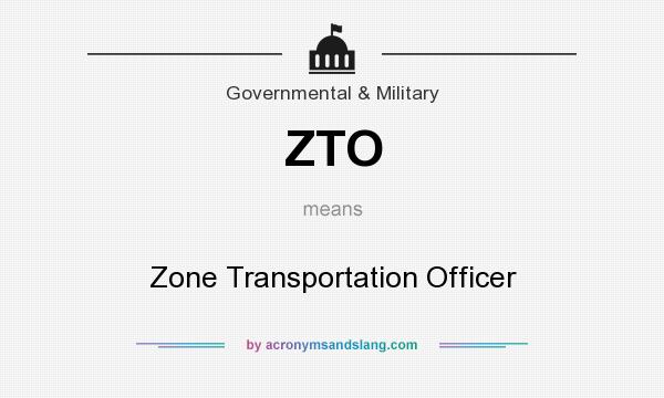 What does ZTO mean? It stands for Zone Transportation Officer