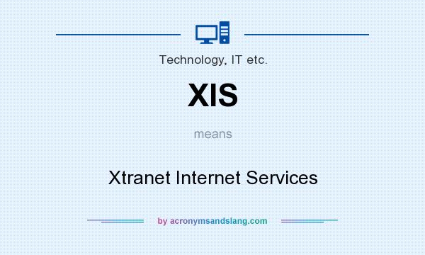 What does XIS mean? It stands for Xtranet Internet Services