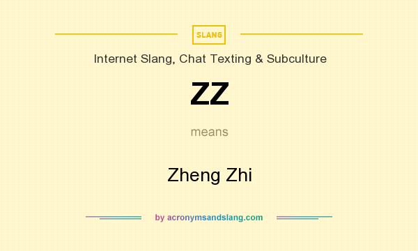 What does ZZ mean? It stands for Zheng Zhi