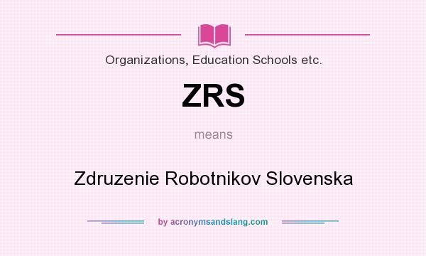 What does ZRS mean? It stands for Zdruzenie Robotnikov Slovenska