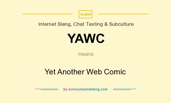 What does YAWC mean? It stands for Yet Another Web Comic