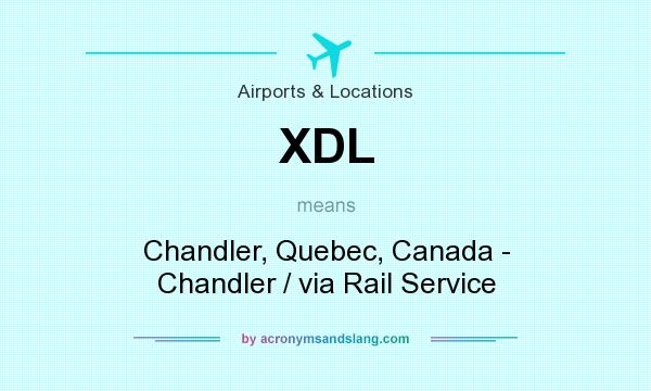 What does XDL mean? It stands for Chandler, Quebec, Canada - Chandler / via Rail Service