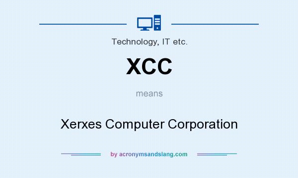 What does XCC mean? It stands for Xerxes Computer Corporation