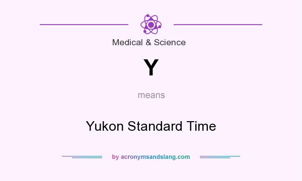 What does Y mean? It stands for Yukon Standard Time
