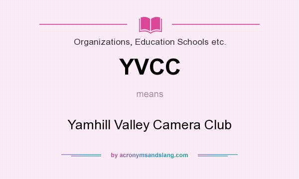 What does YVCC mean? It stands for Yamhill Valley Camera Club