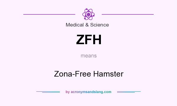 What does ZFH mean? It stands for Zona-Free Hamster