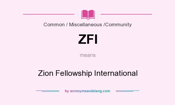 What does ZFI mean? It stands for Zion Fellowship International