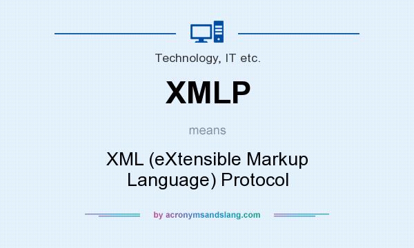 What does XMLP mean? It stands for XML (eXtensible Markup Language) Protocol