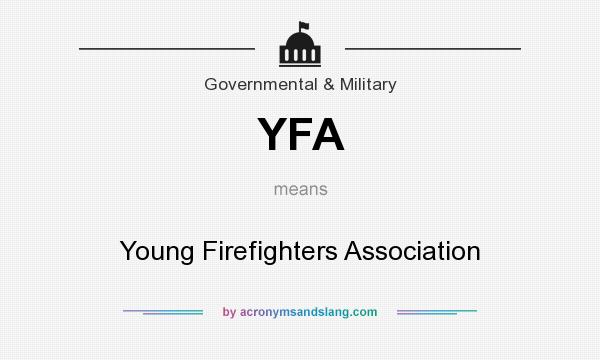 What does YFA mean? It stands for Young Firefighters Association