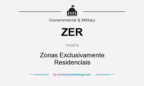 What does ZER mean? It stands for Zonas Exclusivamente Residenciais