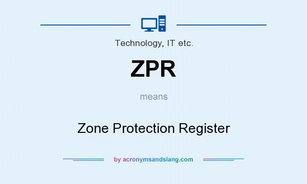 What does ZPR mean? It stands for Zone Protection Register