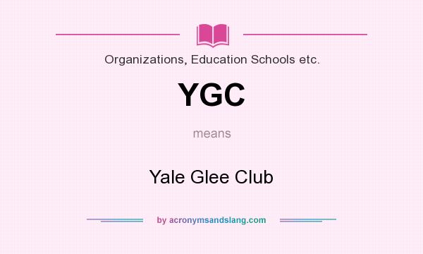 What does YGC mean? It stands for Yale Glee Club