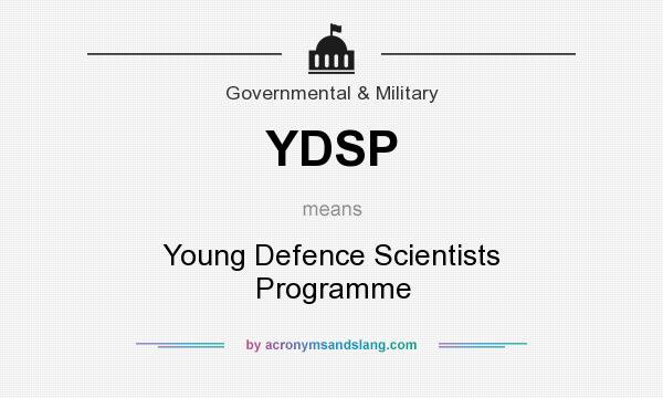 What does YDSP mean? It stands for Young Defence Scientists Programme