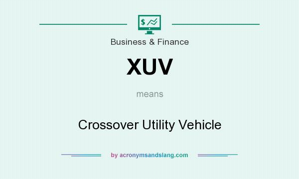 What does XUV mean? It stands for Crossover Utility Vehicle