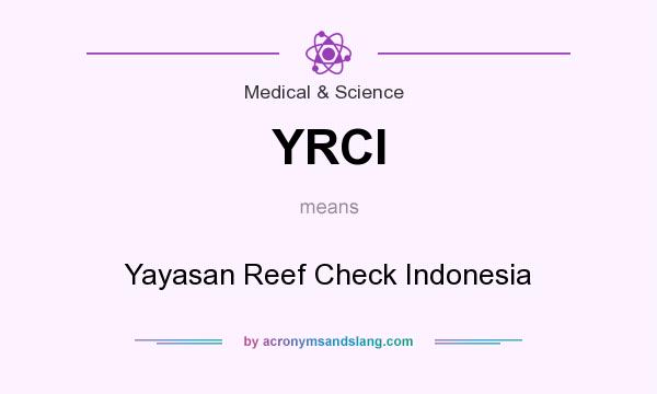 What does YRCI mean? It stands for Yayasan Reef Check Indonesia