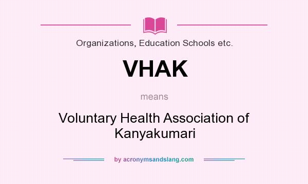 What does VHAK mean? It stands for Voluntary Health Association of Kanyakumari