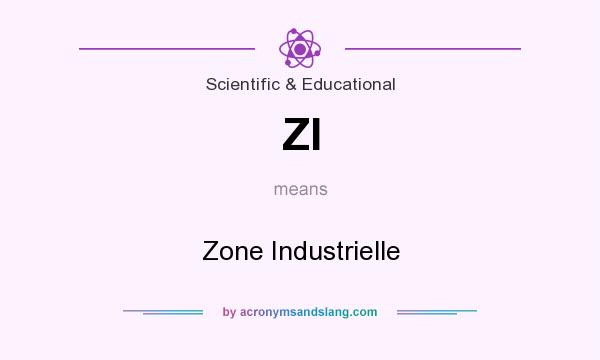 What does ZI mean? It stands for Zone Industrielle