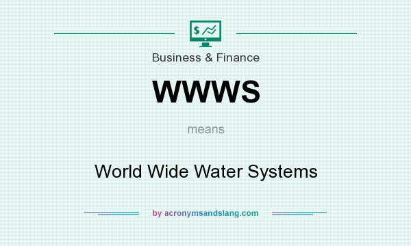 What does WWWS mean? It stands for World Wide Water Systems