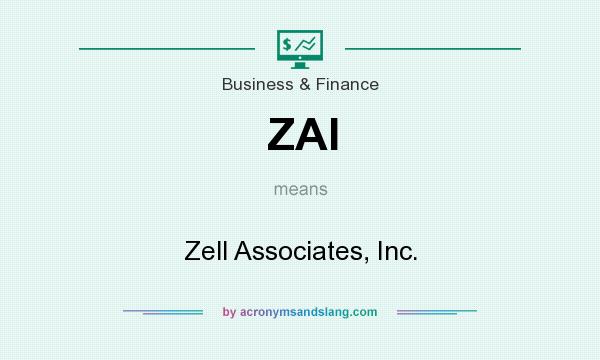 What does ZAI mean? It stands for Zell Associates, Inc.
