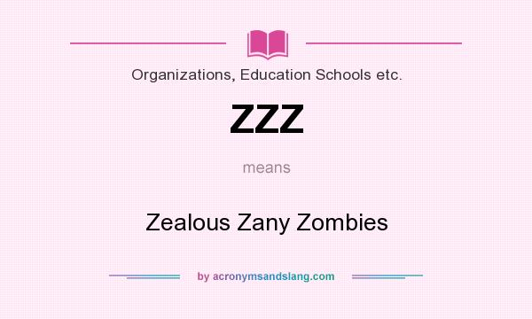 What does ZZZ mean? It stands for Zealous Zany Zombies