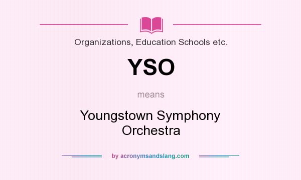 What does YSO mean? It stands for Youngstown Symphony Orchestra