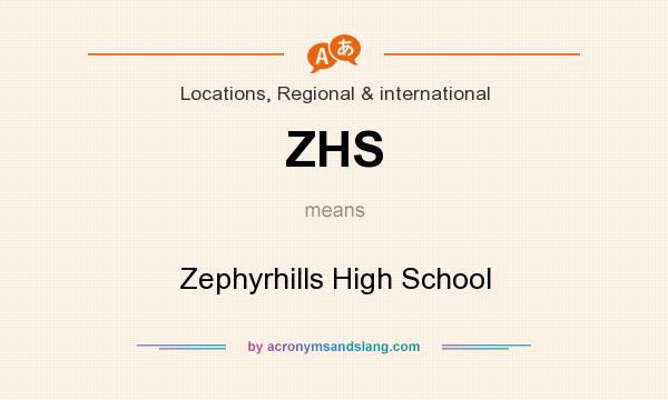 What does ZHS mean? It stands for Zephyrhills High School