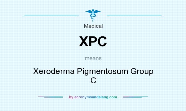 What does XPC mean? It stands for Xeroderma Pigmentosum Group C