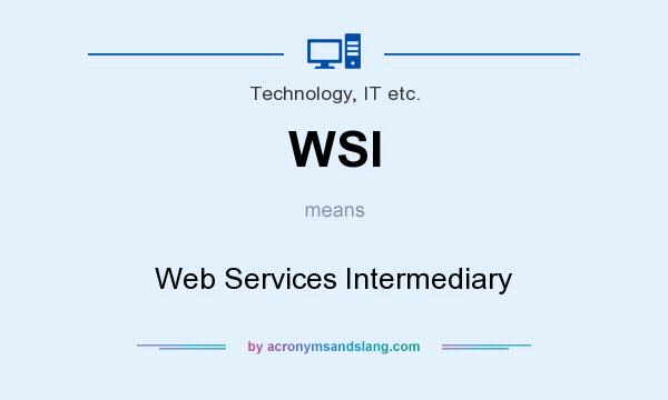 What does WSI mean? It stands for Web Services Intermediary