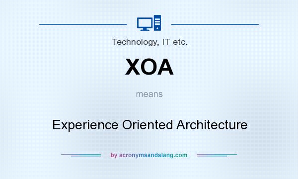 What does XOA mean? It stands for Experience Oriented Architecture