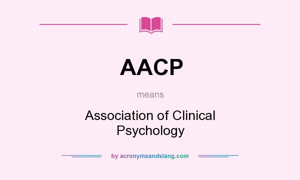 What does AACP mean? It stands for Association of Clinical Psychology