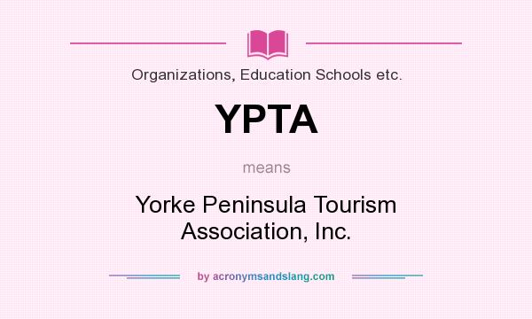 What does YPTA mean? It stands for Yorke Peninsula Tourism Association, Inc.