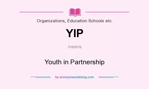 What does YIP mean? It stands for Youth in Partnership