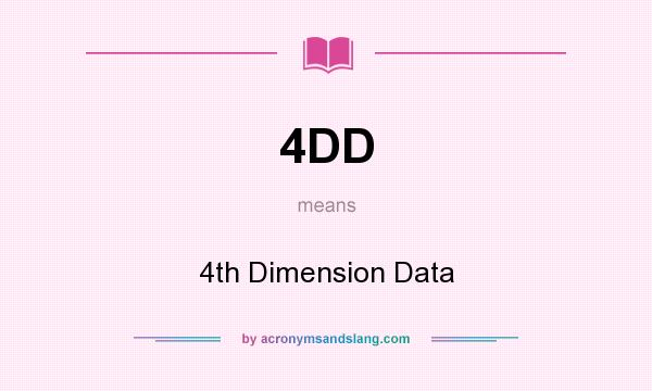 What does 4DD mean? It stands for 4th Dimension Data