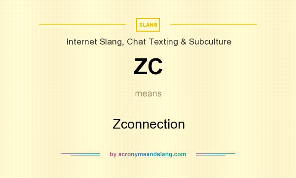 What does ZC mean? It stands for Zconnection