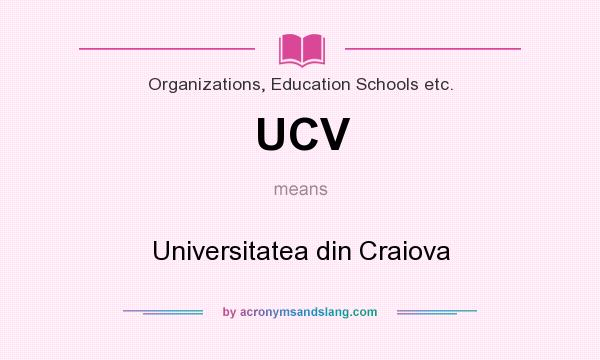 What does UCV mean? It stands for Universitatea din Craiova