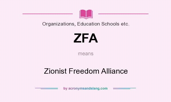 What does ZFA mean? It stands for Zionist Freedom Alliance