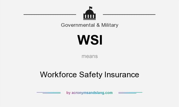 What does WSI mean? It stands for Workforce Safety Insurance