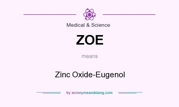 What does ZOE mean? It stands for Zinc Oxide-Eugenol