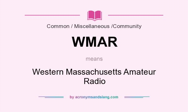 What does WMAR mean? It stands for Western Massachusetts Amateur Radio