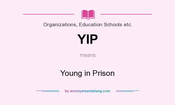What does YIP mean? It stands for Young in Prison