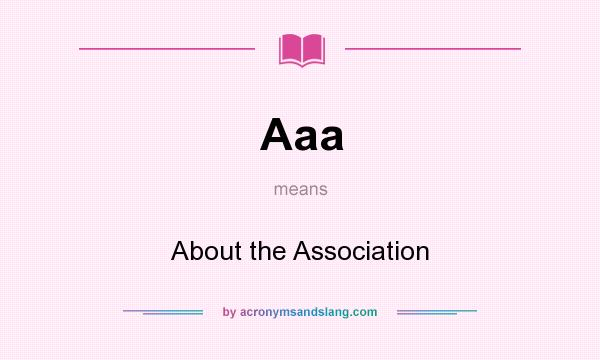 What does Aaa mean? It stands for About the Association