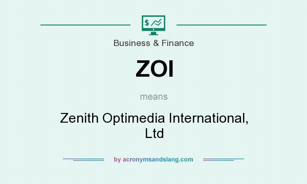 What does ZOI mean? It stands for Zenith Optimedia International, Ltd