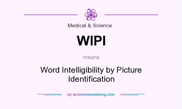 What does WIPI mean? It stands for Word Intelligibility by Picture Identification